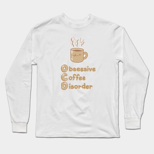 OCD (Obsessive Coffee Disorder) Cute Logo Design - Chocolate Coffee Long Sleeve T-Shirt by Al-loony